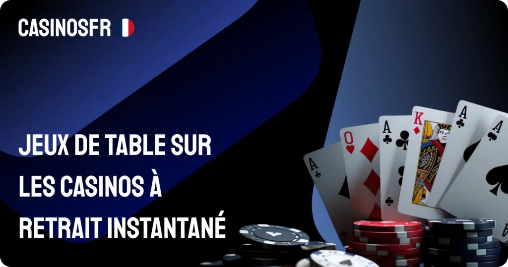 Jeux de table sur les casinos à retrait instantané