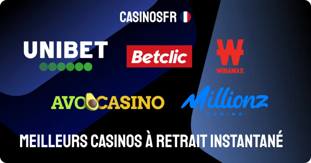Top casinos à retrait instantané pour les joueurs français